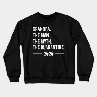 grandpa The Man The Myth The Quarantine 2020 Father's Day Crewneck Sweatshirt